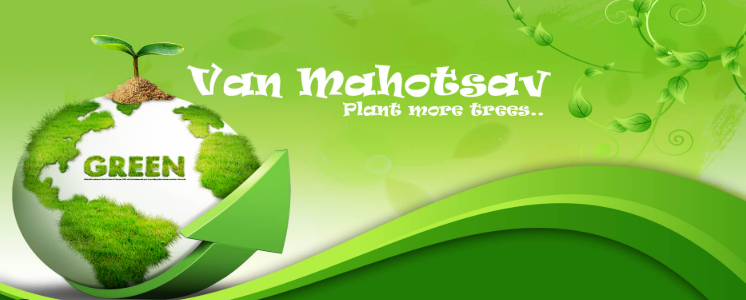 Van Mahotsav, 1st week of July- A Chance to Heal Mother Nature